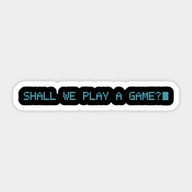 Shall We Play A Game? Sticker by masciajames